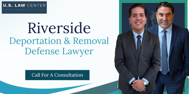 best deportation and removal defense lawyer in riverside